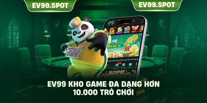 EV99 kho game đa dạng hơn 10.000 trò chơi